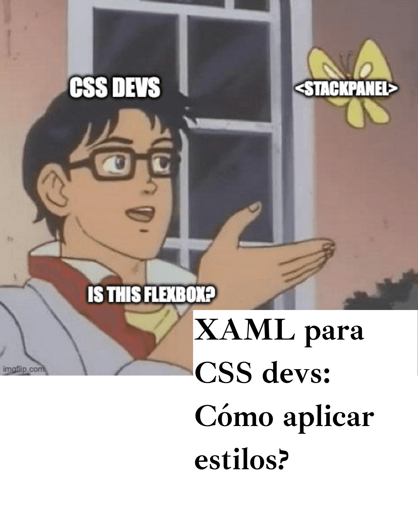 Meme de "Is this a pigeon" mostrando un css developer confundiendo un <StackPanel> tag con flexbox